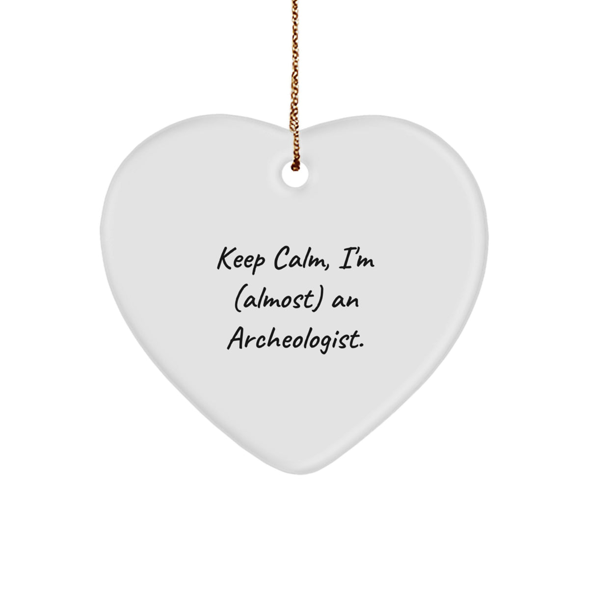 Funny Archeologist Gifts for Men from Friends, Heart Ornament, Keep Calm I'm almost Archeologist Christmas Unique Gifts for Coworkers - Image 1