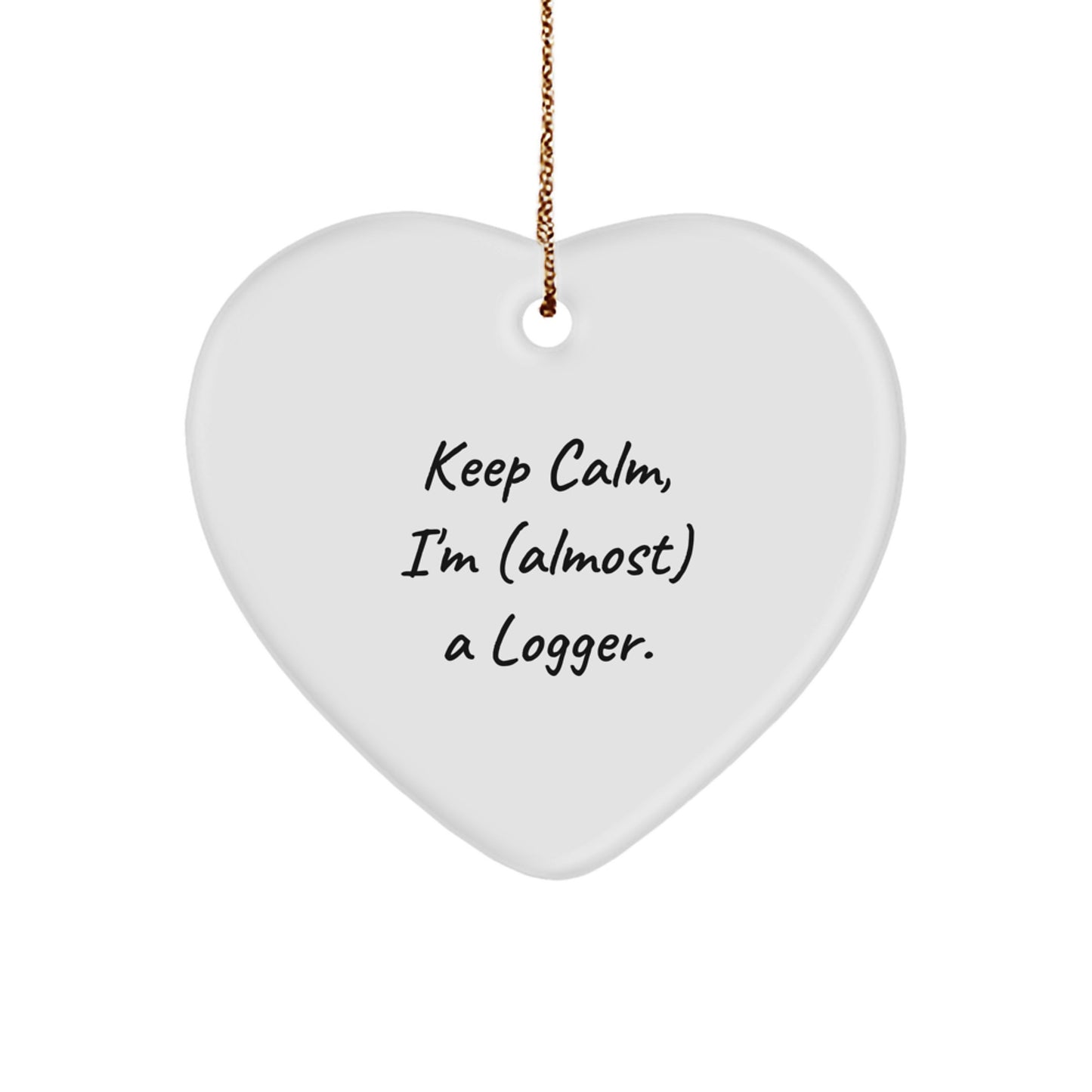 Logger's Heart Ornament, Funny Quote, Gifts from Friends for Men, Christmas Unique Gifts - Image 1