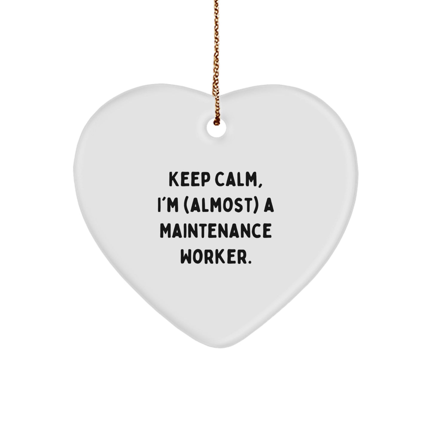 Funny 'Keep Calm, I'm (almost) A Maintenance Worker.' Maintenance Worker Gifts for Christmas - Heart Ornament from Gifts from Family or Friends - Image 1