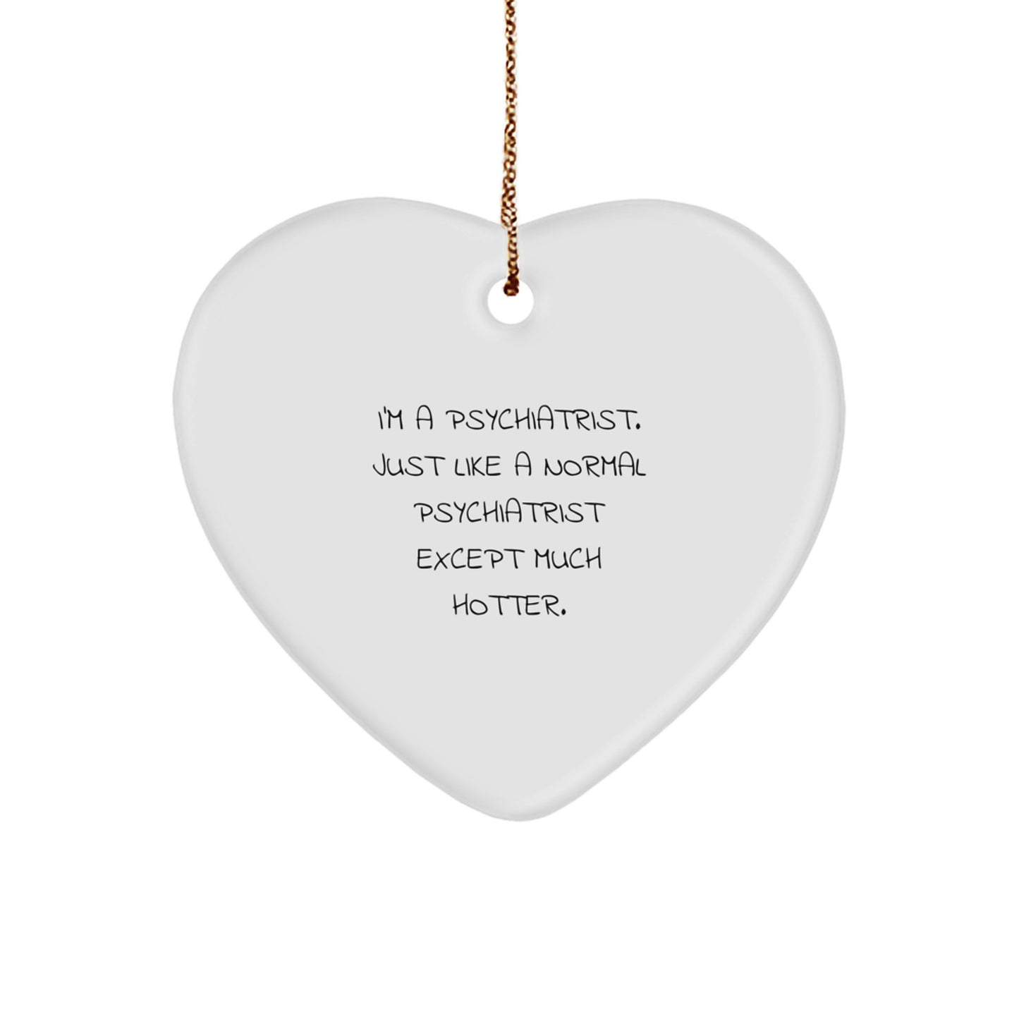 Funny Psychiatrist Gifts for Men, I'm A Psychiatrist Heart Ornament, Unique Christmas Memorable Presents from Friends, Coworkers, Family - Image 1