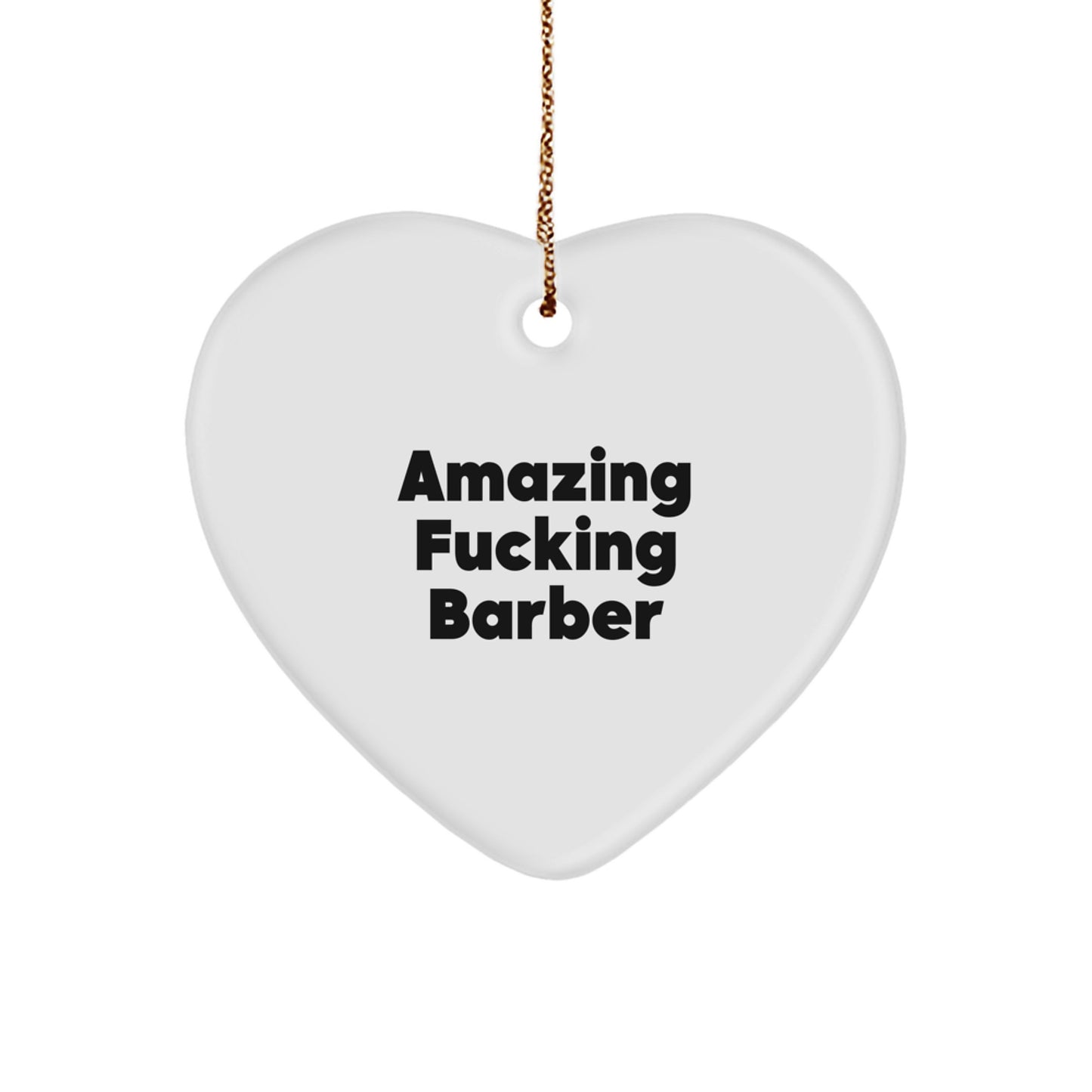 Funny Barber Gifts from Friends to Amazing F--king Barber Heart Ornament for Christmas - Image 1
