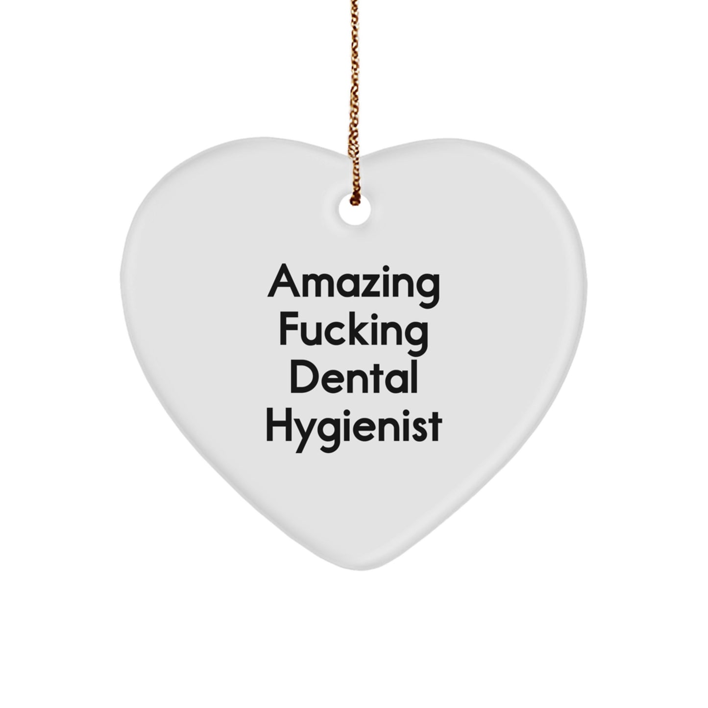 Dental Hygienist Gifts from Friends - Amazing Funny Heart Ornament for Christmas - 'Amazing F--king Dental Hygienist' Quote - Image 1
