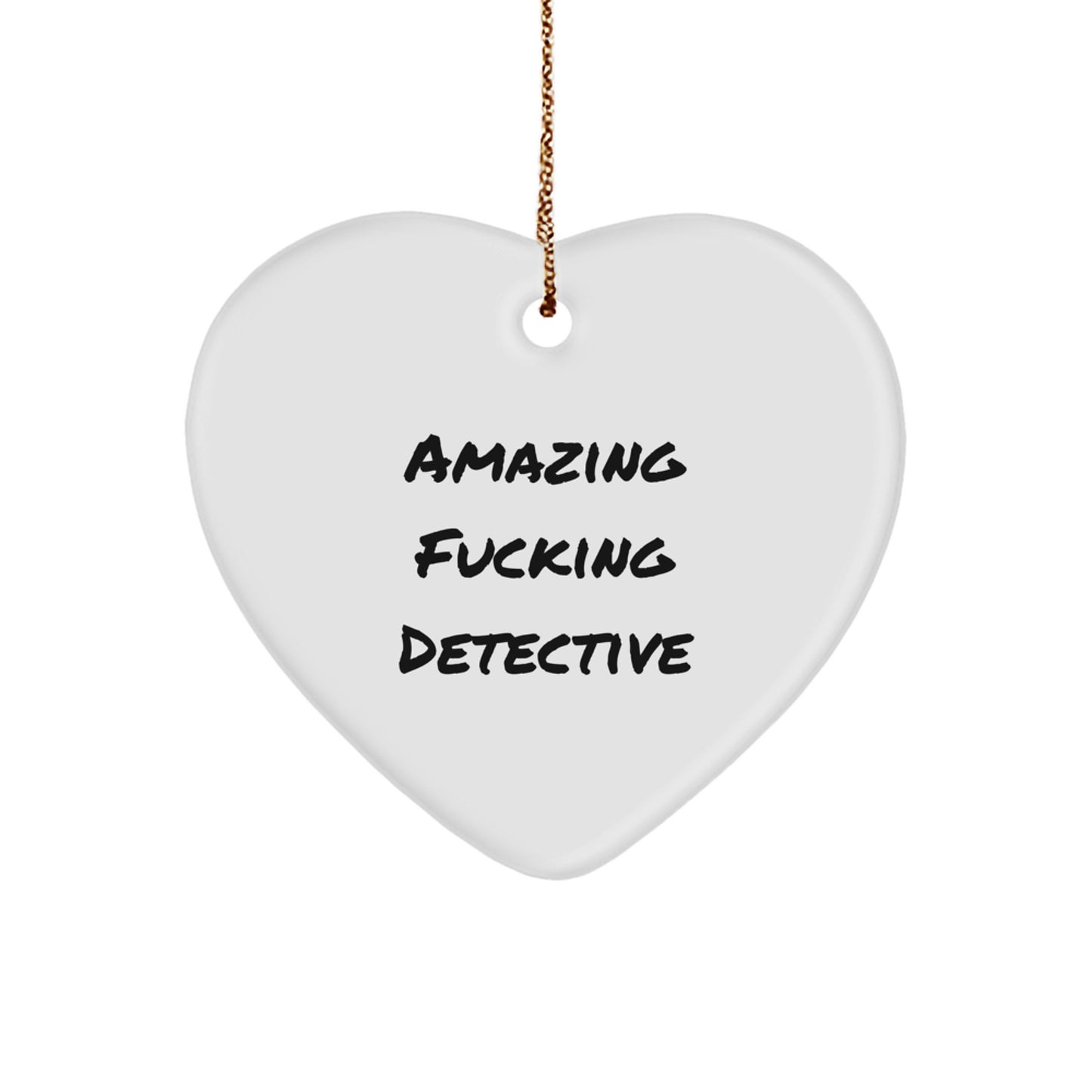 Funny Detective Gifts from Friends for Christmas - 'Amazing F--king Detective' Heart Ornament - Image 1