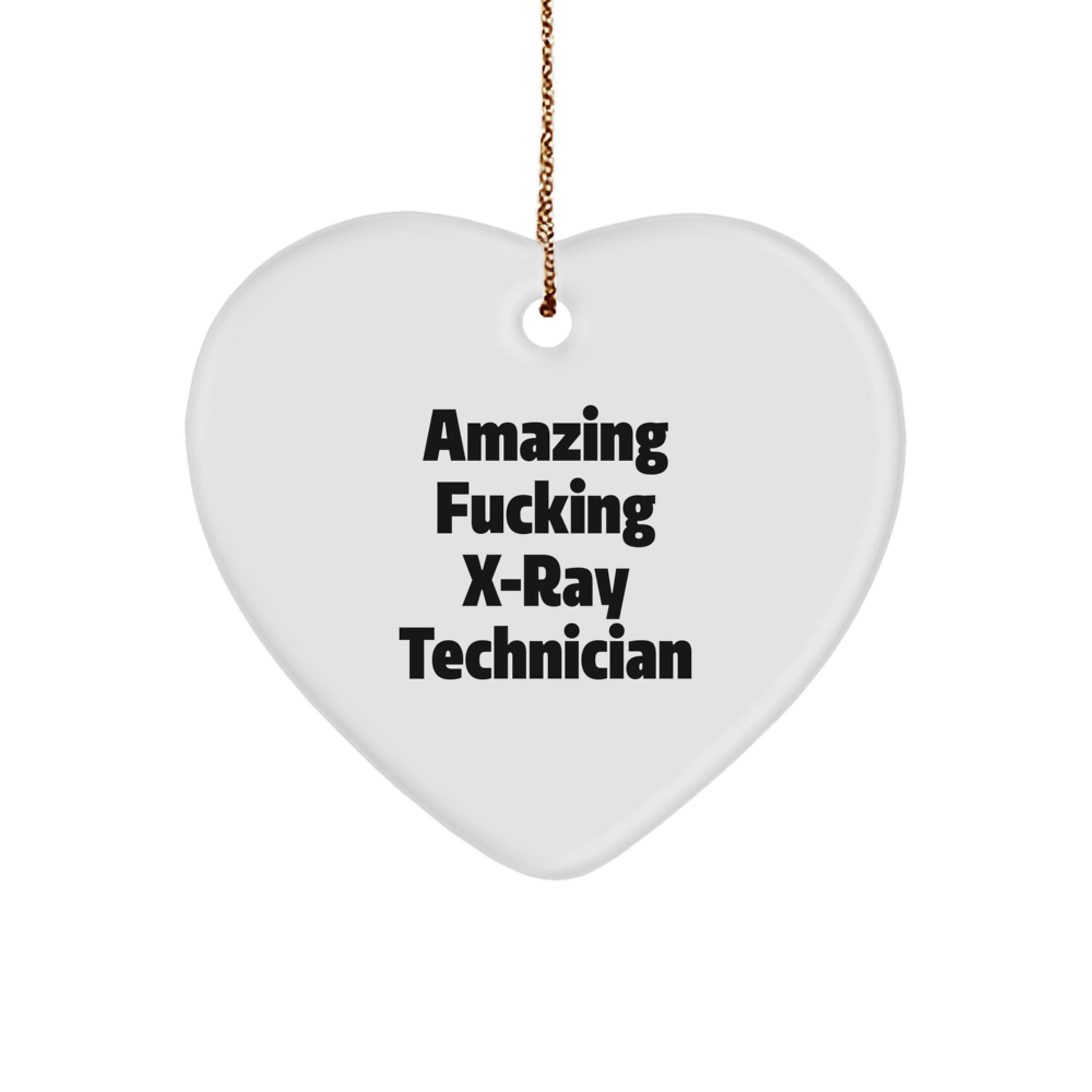 X-Ray Technician Gifts from Men - Funny Heart Ornament for Christmas, 'Amazing F--king X-ray Technician' Quote - Image 1
