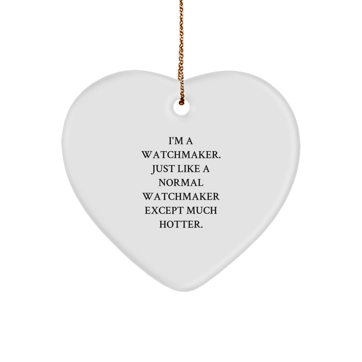 Watchmaker Gifts from Friends Christmas Unique Gifts - Funny Heart Ornament for Men - Image 1