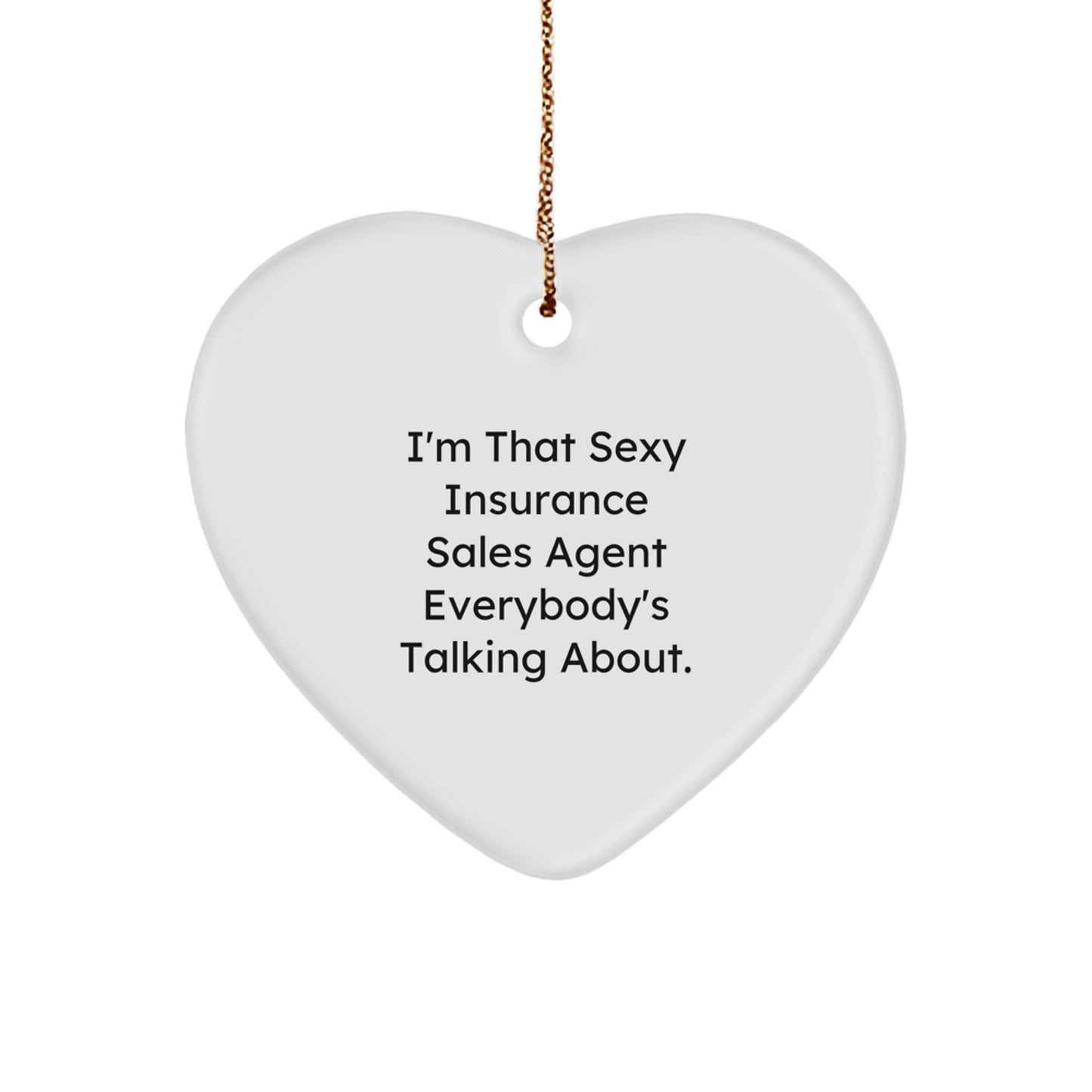 Funny Insurance Sales Agent Gifts, 'I'm That Sexy Insurance Sales Agent Everybody's Talking About.', Heart Ornament for Men, Women, or Coworkers, Christmas Unique Gifts from Friends, Family - Image 1