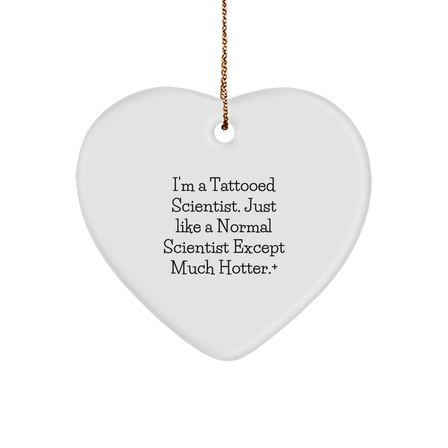 Funny Scientist Gifts from Friends for Christmas - I'm A Tattooed Scientist Heart Ornament - Image 1