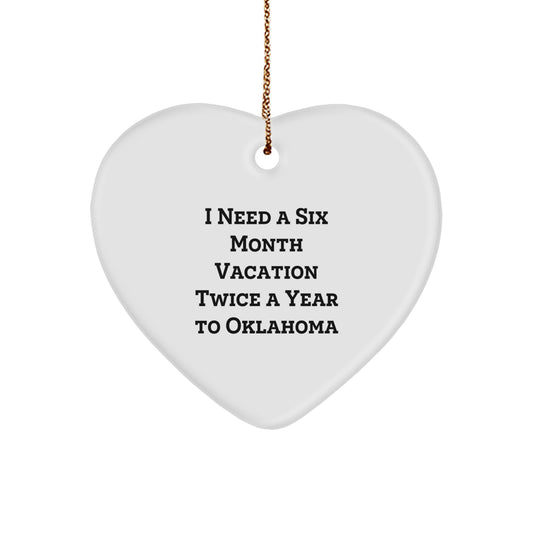 Oklahoma Heart Ornament, Funny Quote: 'I Need A Six Month Vacation Twice A Year To Oklahoma' Gifts for Oklahoma Enthusiasts, Christmas Unique Gifts from Friends and Family - Image 1