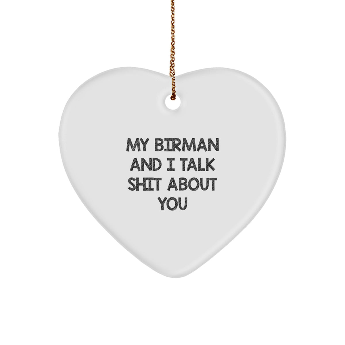 Funny Birman Cat Gifts from Friends - Heart Ornament with My Birman And I Talk Shit About You Quote - Christmas Unique Gifts for Birman Cat Lovers - Image 1