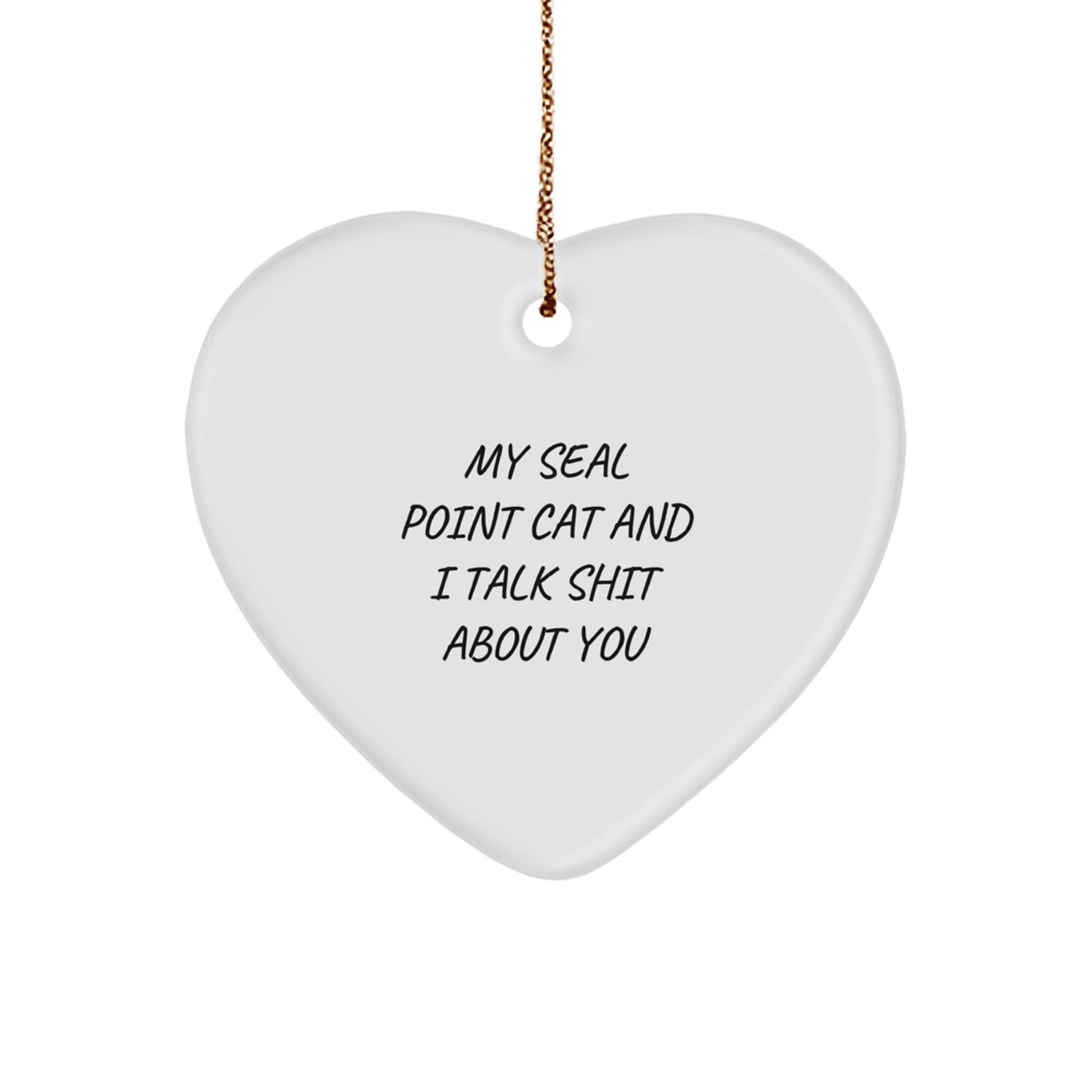 Funny Seal Point Cat Gifts for Christmas, Seal Point Cat Heart Ornament with Quirky Quote 'My Seal Point Cat And I Talk Shit About You', Unique Gifts from Friends to Seal Point Cat Lovers - Image 1