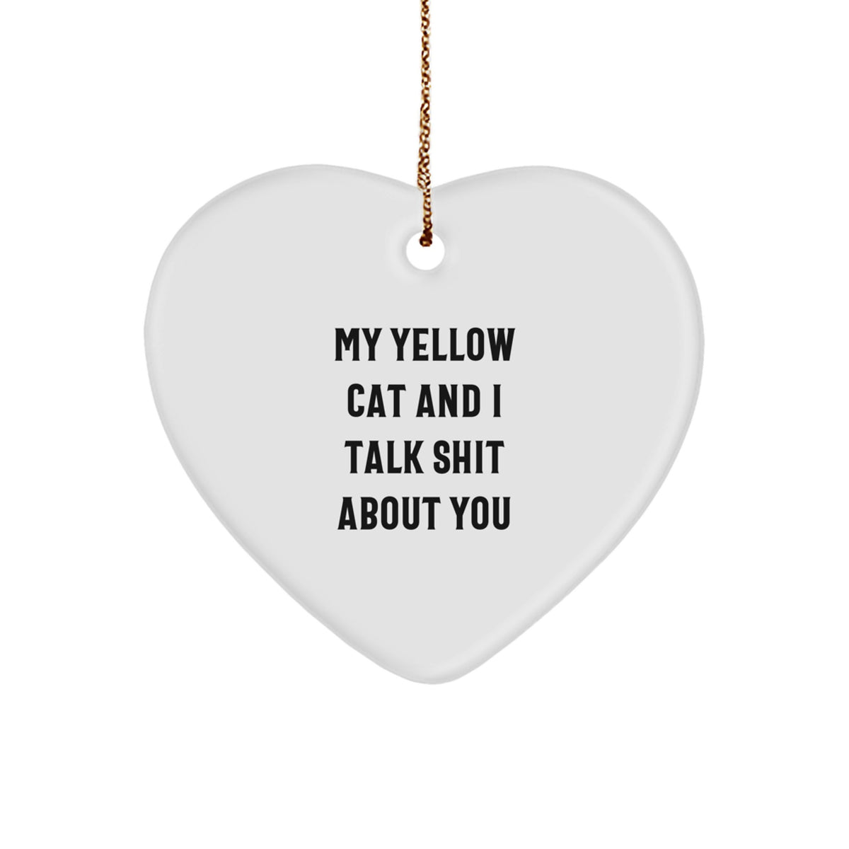 Christmas Unique Gift Yellow Cat Heart Ornament for Her Talk Shit About You - Image 1