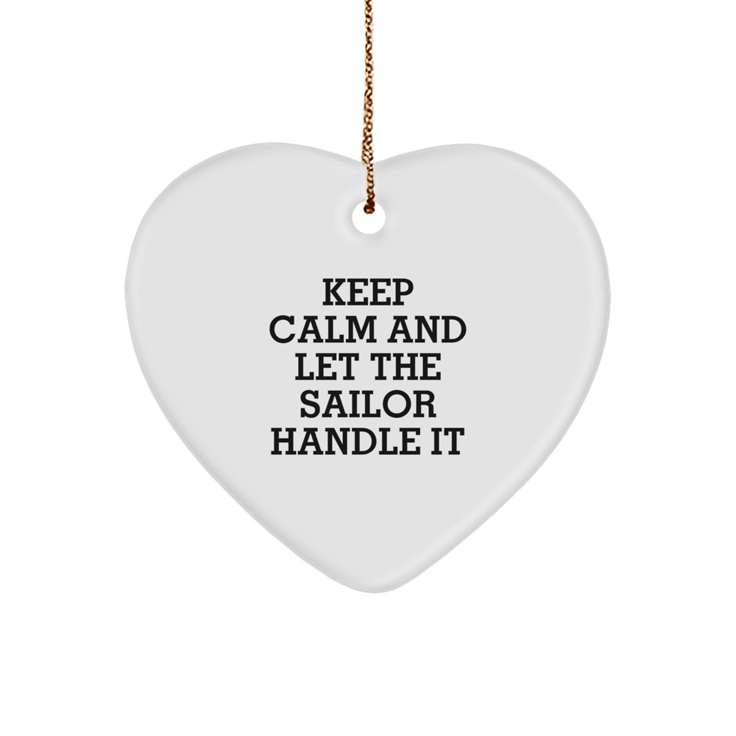 Funny Sailor Gifts for Men - Keep Calm and Let the Sailor Handle It Heart Ornament, Christmas Unique Presents from Friends - Image 1