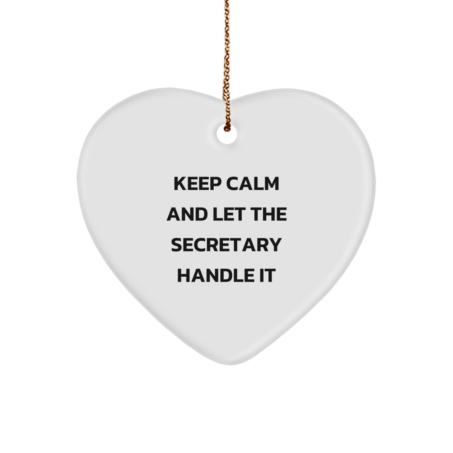 Funny Secretary Gifts from Men to Women - Keep Calm And Let The Secretary Handle It Heart Ornament, Perfect for Christmas - Image 1