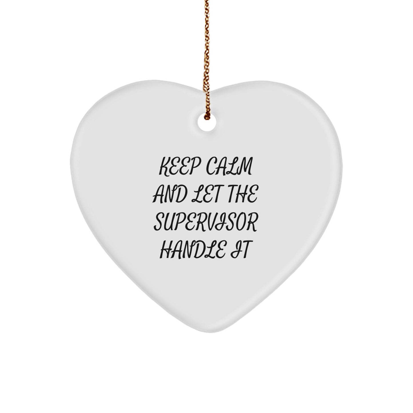 Funny Supervisor Gifts for Men - 'Keep Calm and Let the Supervisor Handle It' Heart Ornament, White, 2.75'' Tall, for Coworkers, Christmas Unique Gifts from Men - Image 1