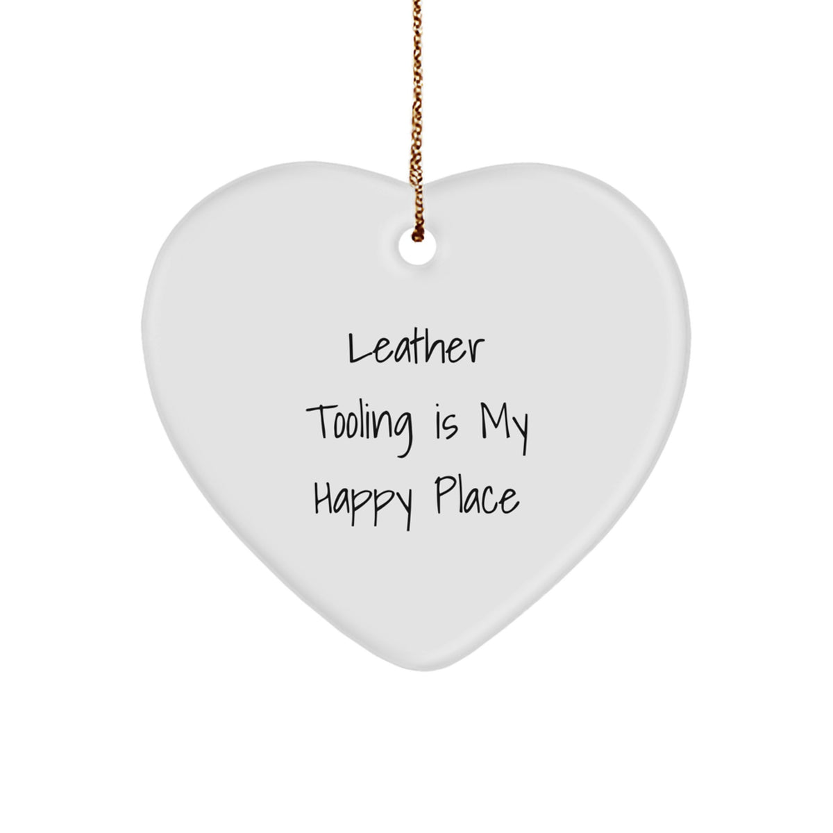 Leather Tooling Gifts for Men - Funny Heart Ornament, 'Leather Tooling Is My Happy Place' Christmas Unique Gifts from Friends and Family - Image 1