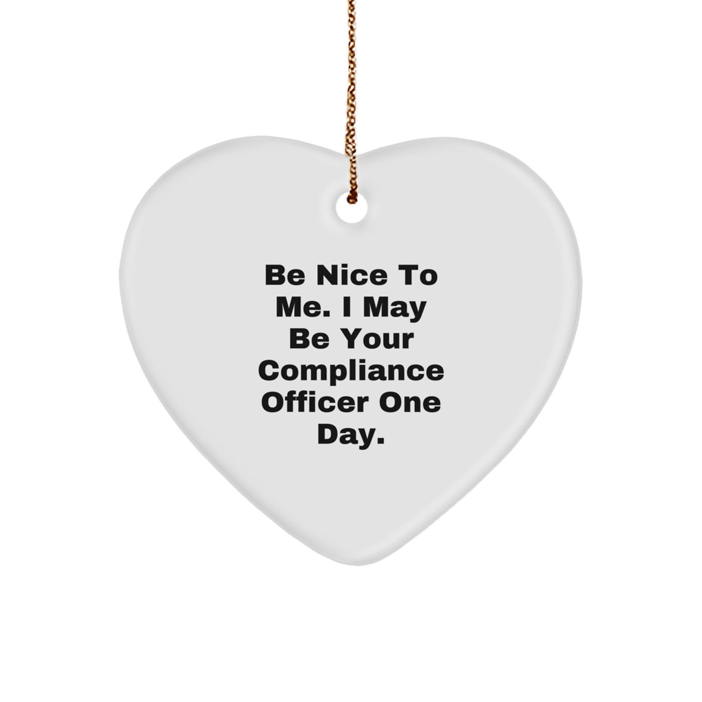 Funny Compliance Officer Gifts from Men for Compliance Officers - Heart Ornament with Be Nice To Me Quote, Unique Christmas Unique Gifts for Compliance Officer Coworkers - Image 1