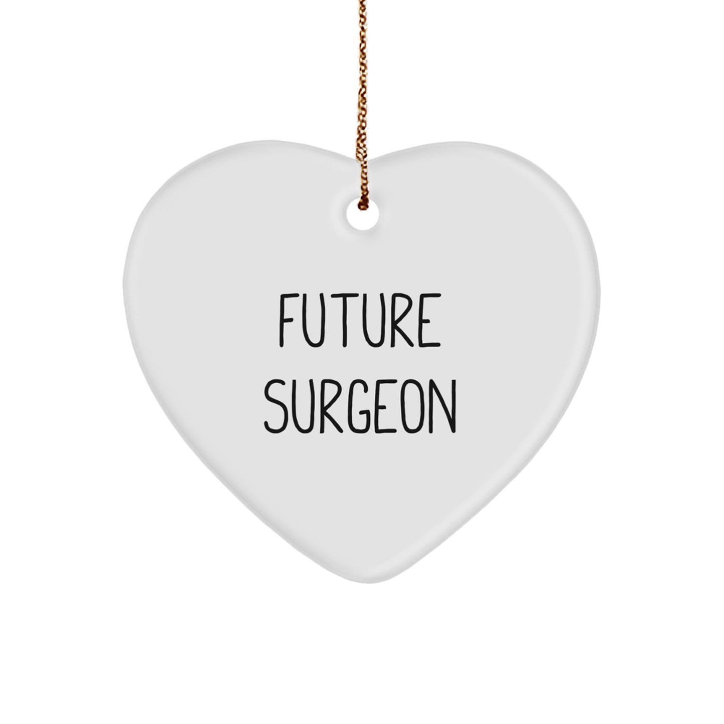 Funny Quote Gifts from Men to Future Surgeons - Heart Ornament for Christmas Unique Gifts - Image 1