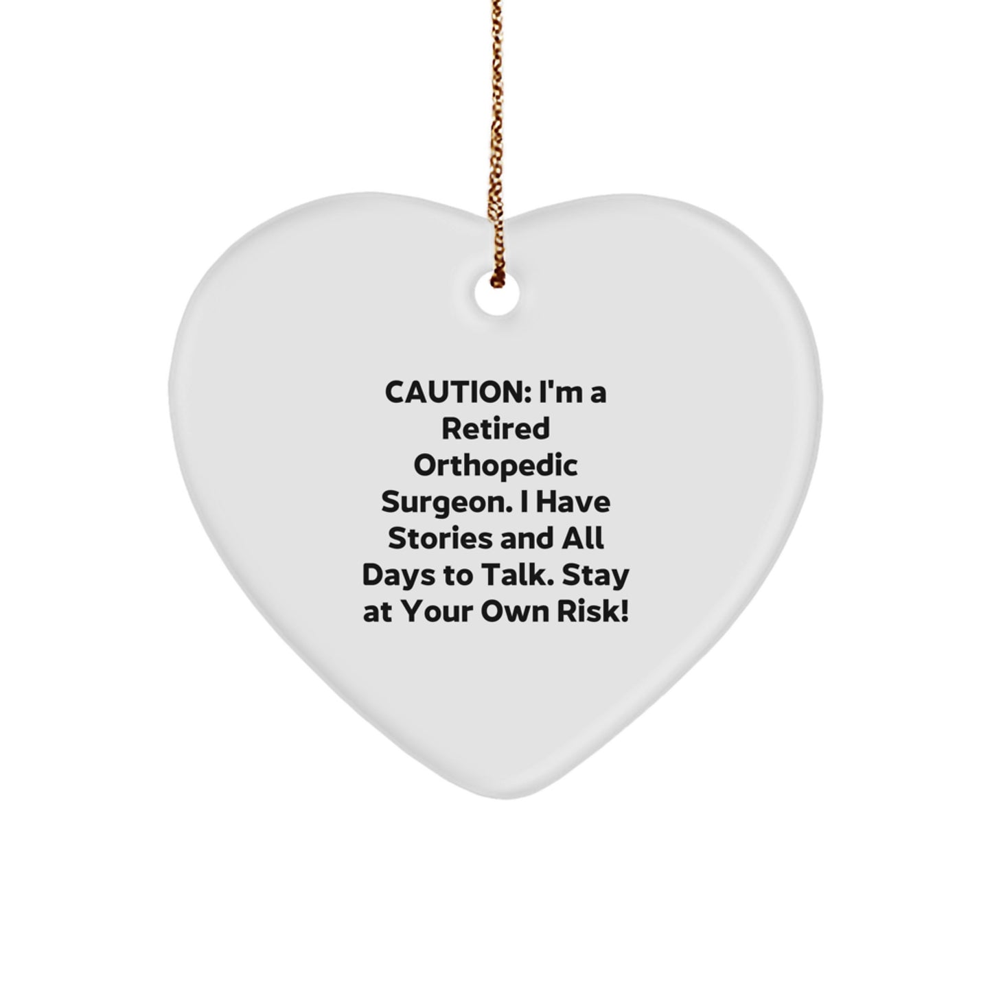 Gifts from Friends, Funny Orthopedic Surgeon Quote Heart Ornament, Unique Christmas Unique Gifts for Orthopedic Surgeon, Stay at Your Own Risk! - Image 1