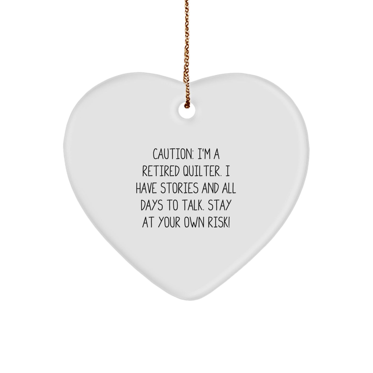 Funny Quilter Gifts: 'Caution: I'm A Retired Quilter...' Heart Ornament for Quilting Enthusiasts, Gifts from Family to Quilter, Christmas Decorations - Image 1