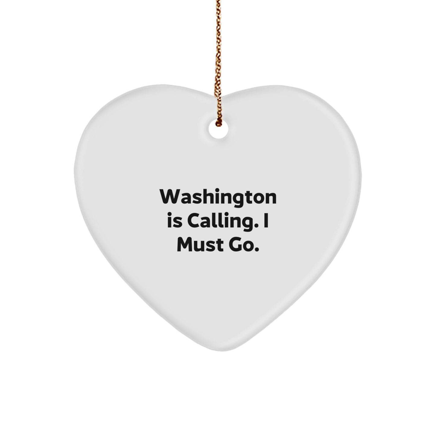 Washington Heart Ornament, Funny Quote 'Washington Is Calling. I Must Go.' Heart-Shaped MDF Ornaments for Family, Friends, or Coworkers, Unique Christmas Unique Gifts from Washington - Image 1