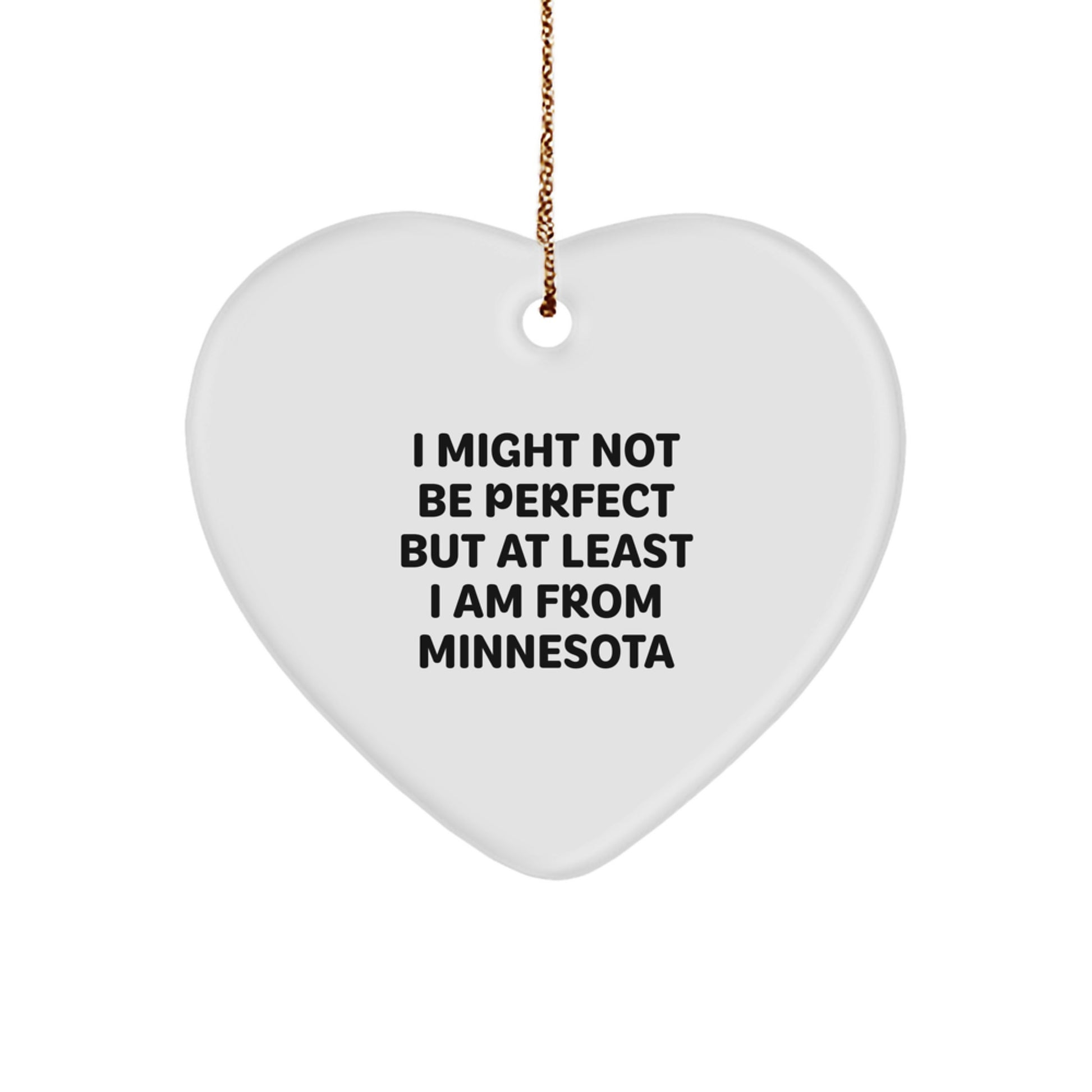 Funny Minnesota Gifts from Friends and Family - Heart Ornament with 'I Might Not Be Perfect But At Least I Am From Minnesota' Quote, Perfect Christmas Memorable Present - Image 1
