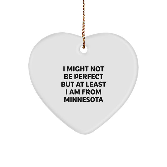 Funny Minnesota Gifts from Friends and Family - Heart Ornament with 'I Might Not Be Perfect But At Least I Am From Minnesota' Quote, Perfect Christmas Memorable Present - Image 1