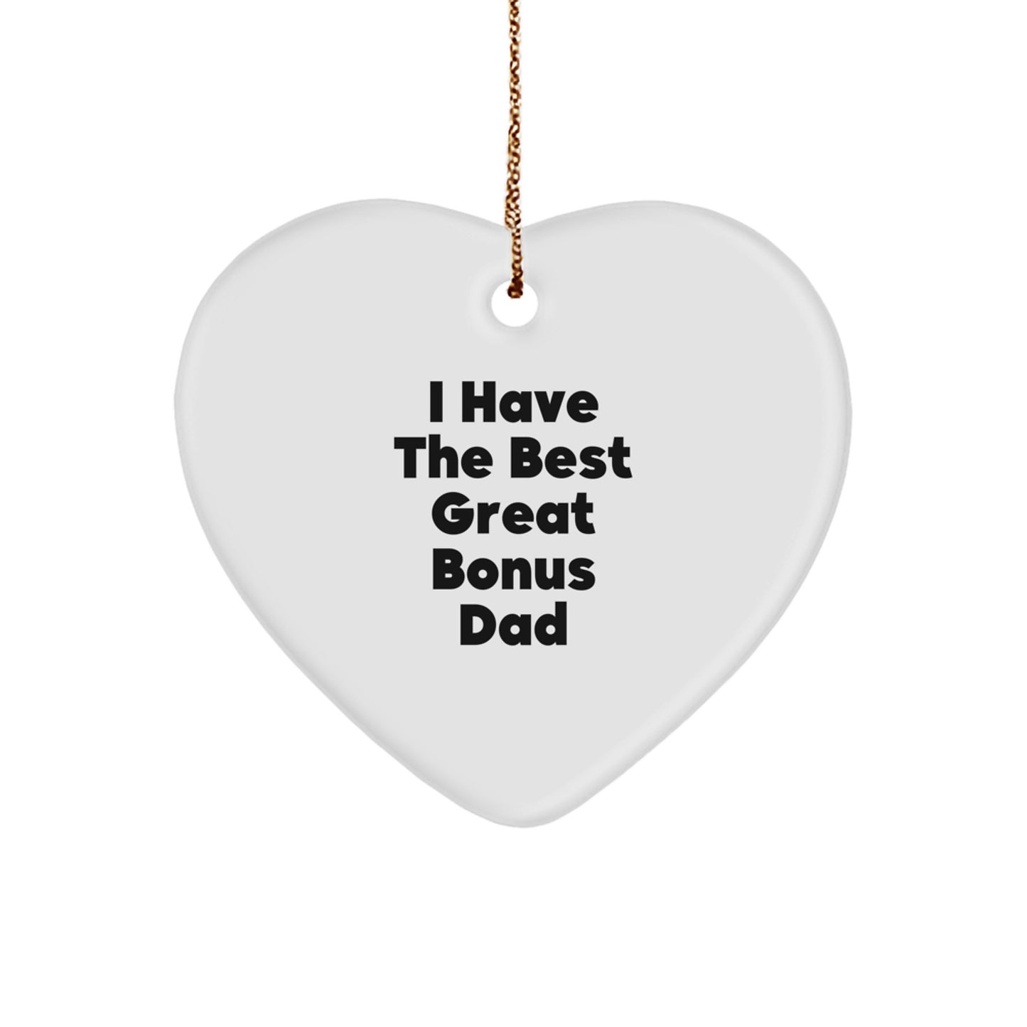 Funny Bonus Dad Gifts, Heart Ornament I Have The Best Great, Perfect for Christmas Unique Gifts from Family to Bonus Dad - Image 1
