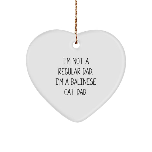 Funny Balinese Cat Dad Gift, Heart Ornament for Christmas, 'I'm Not A Regular Dad. I'm A Balinese Cat Dad.', Gifts from Men to Balinese Cat Lovers, Balinese Cat Gifts for Family - Image 1