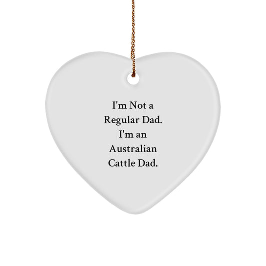 Funny Australian Cattle Dog Dad Gifts for Men - Heart Ornament with 'I'm Not A Regular Dad' Quote, Perfect for Christmas - Image 1