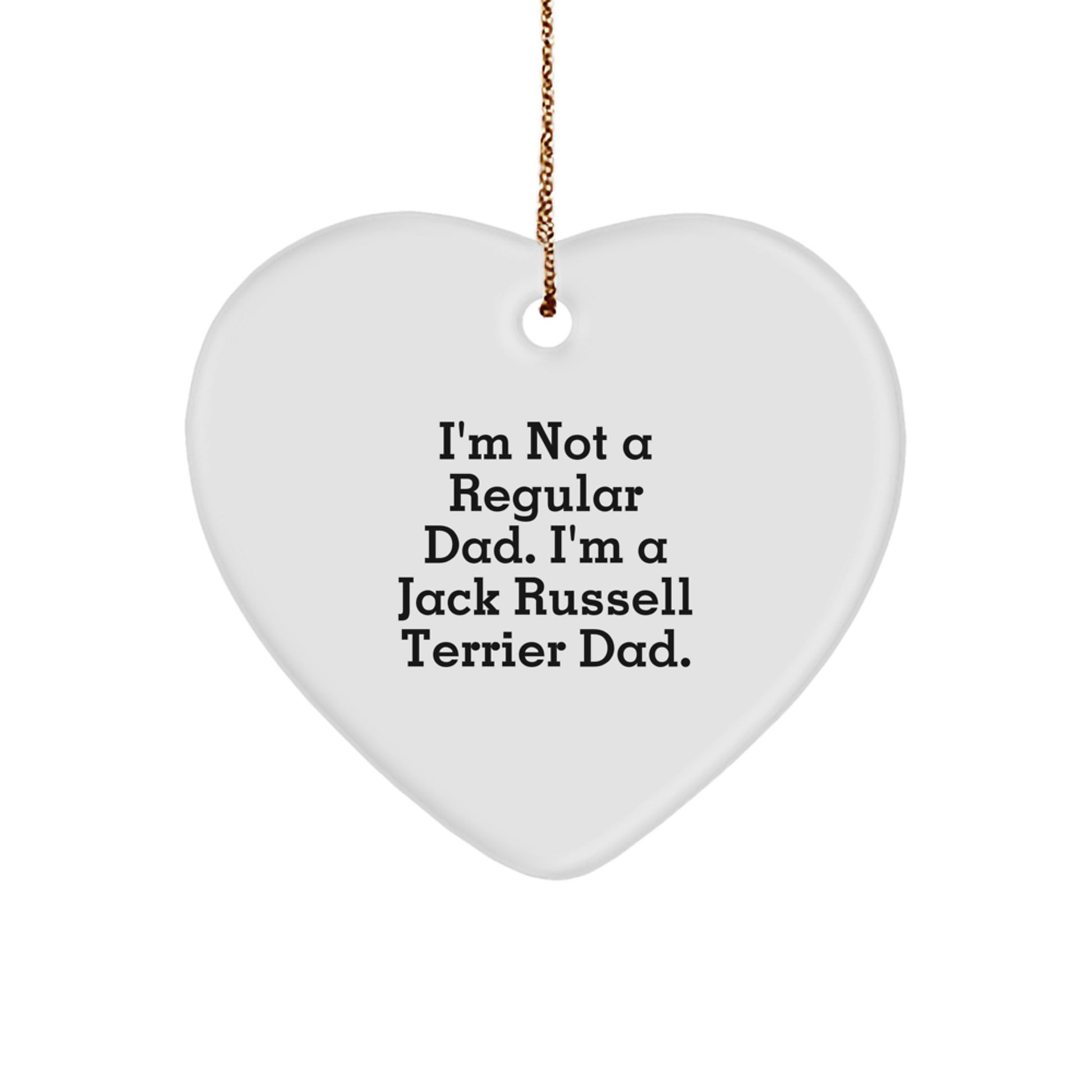 Funny Jack Russell Terrier Dad Gifts from Men to Friends, 'I'm Not A Regular Dad. I'm A Jack Russell Terrier Dad.' Heart Ornament for Christmas - Image 1