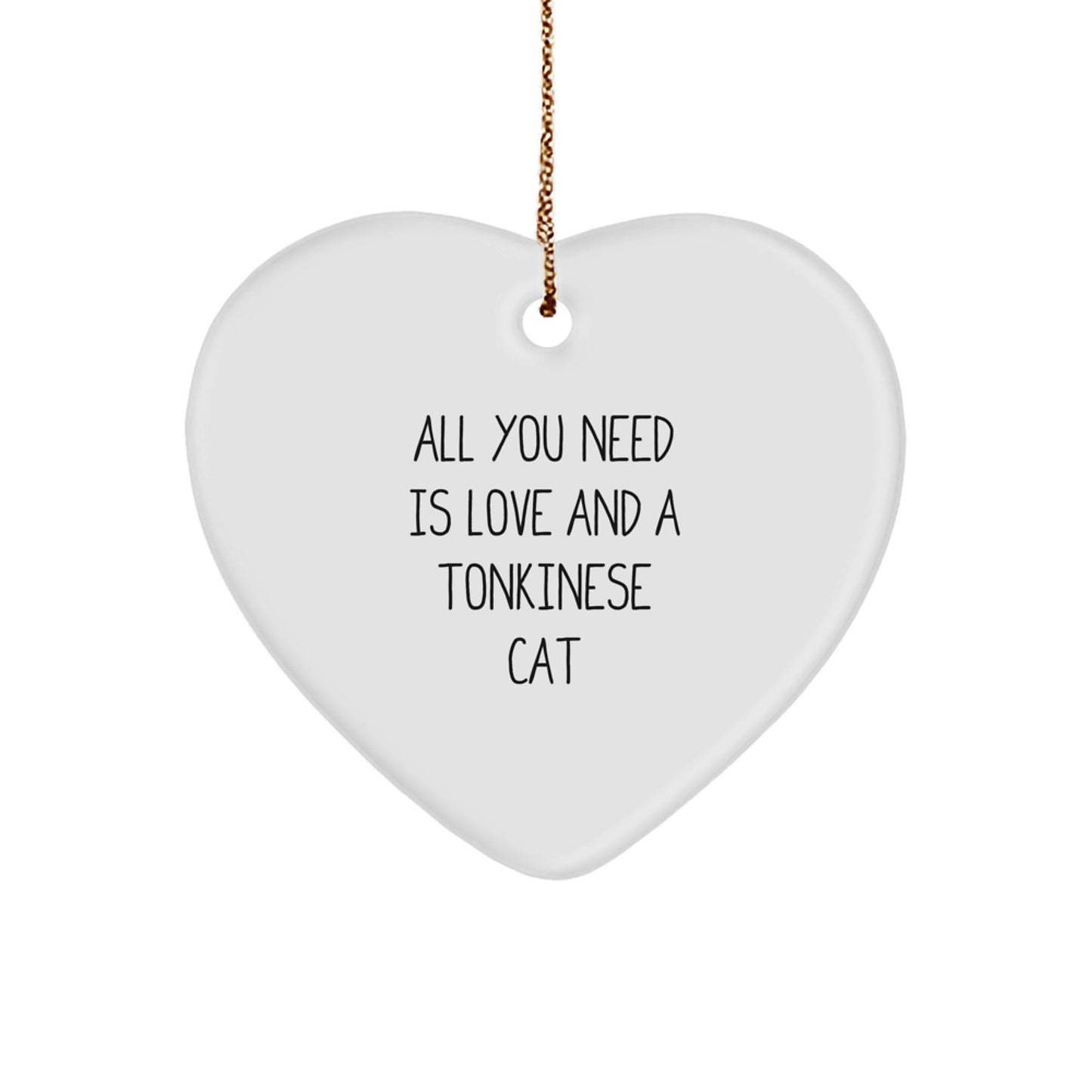 Tonkinese Cat Lovers Gifts from Men to Friends - All You Need Is Love And A Tonkinese Cat Heart Ornament for Christmas - Image 1