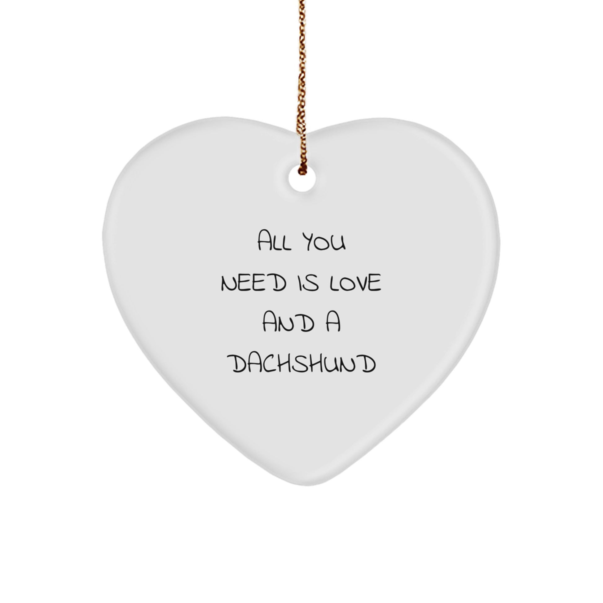 Funny Dachshund Dog Heart Ornament, Gifts from Friends for Dachshund Dog Lovers, All You Need Is Love And A Dachshund Christmas Unique Gifts - Image 1
