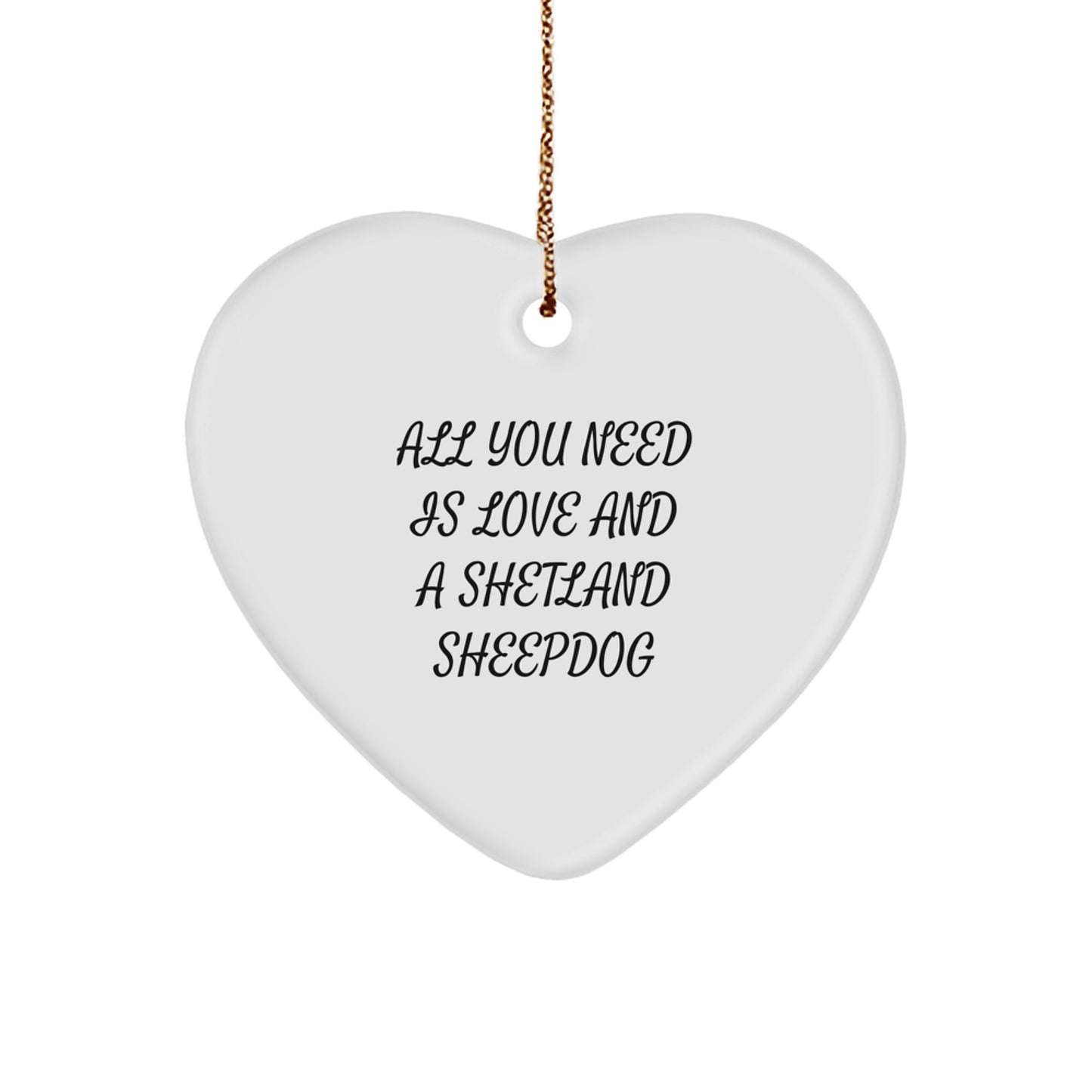 Shetland Sheepdog Lover Gifts from Family - Funny Christmas Unique Heart Ornament for Friends with Shetland Sheepdog Quote - Image 1