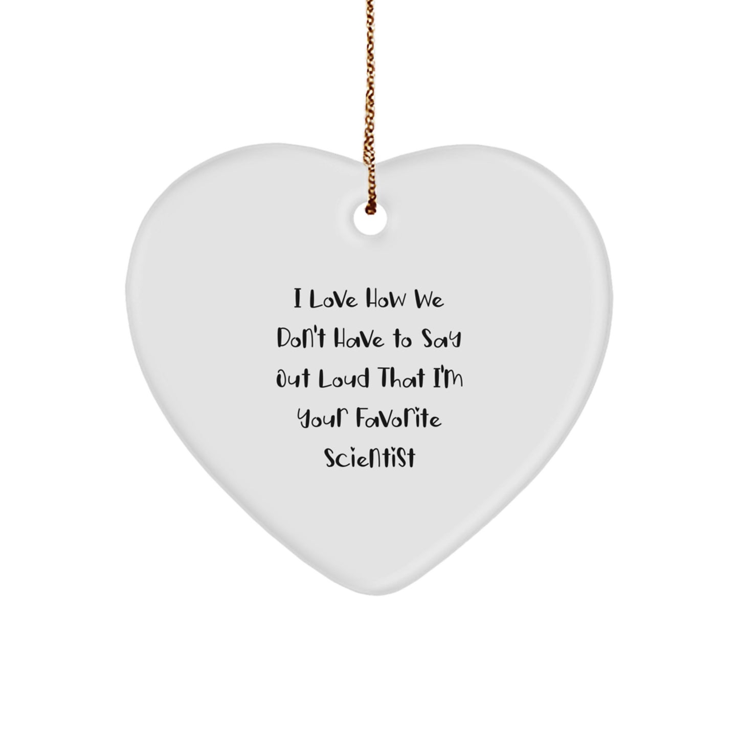Funny Scientist Heart Ornament Gifts from Men, Women, Friends, Coworkers, Family for Scientist, Women, Men, Friends, Coworkers, Family - Christmas Unique Gifts - Image 1
