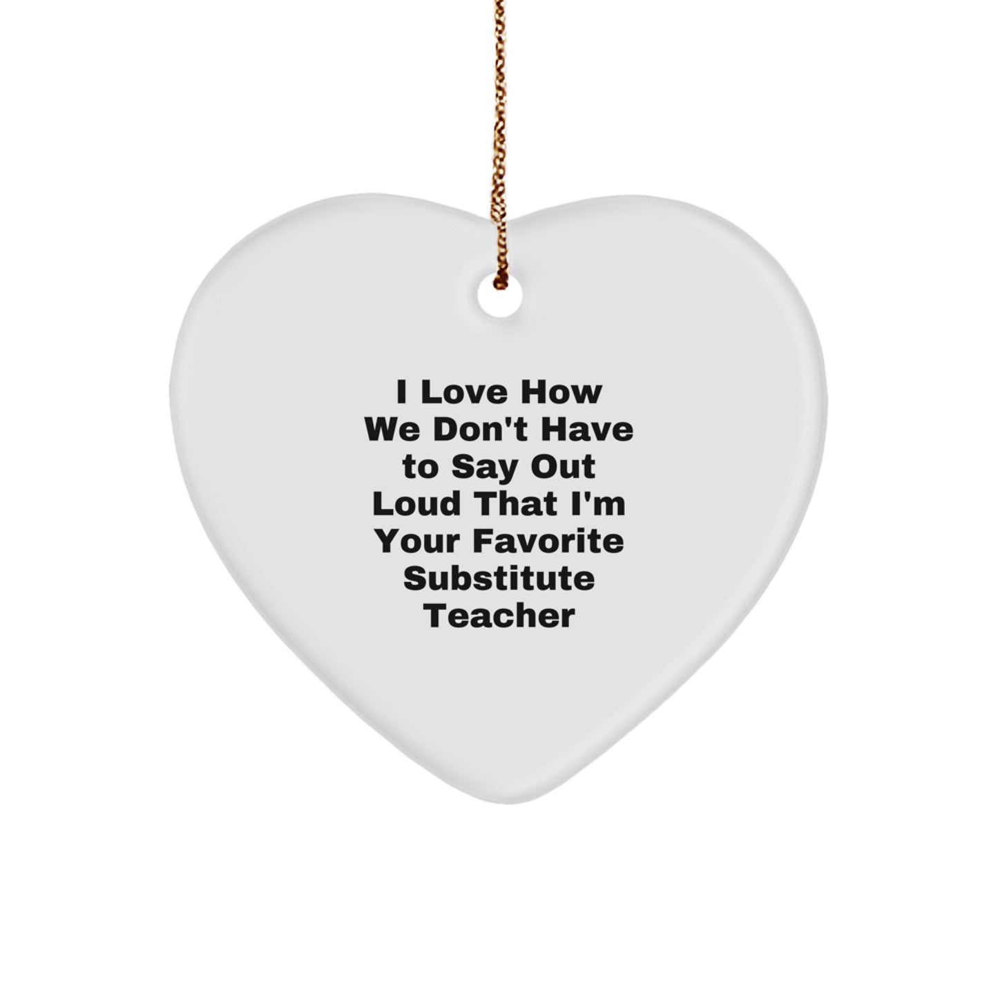 Funny Substitute Teacher Heart Ornament for Christmas Unique Gifts from Family, Friends, or Coworkers to Favorite Men or Women Substitute Teachers - Image 1