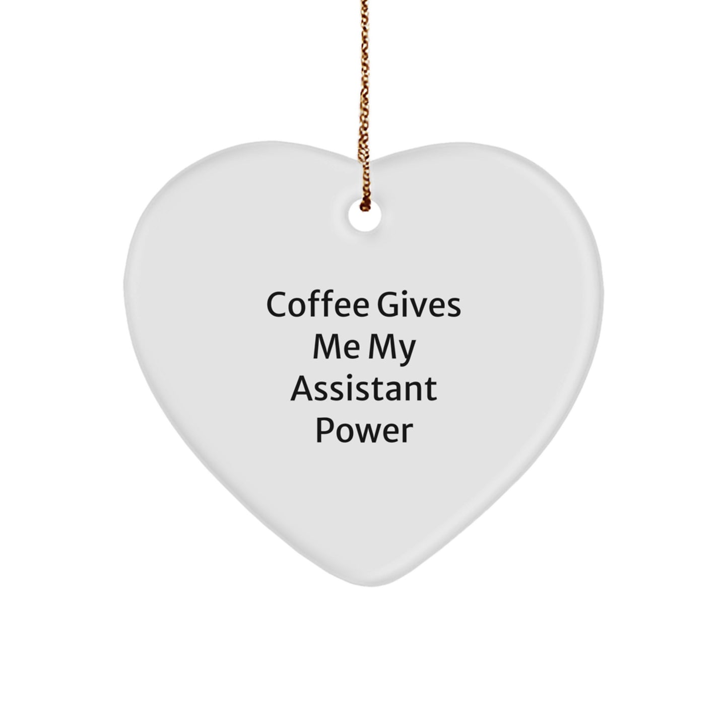 Funny Assistant Gifts from Friends and Family for Men and Women - 'Coffee Gives Me My Assistant Power' Heart Ornament - Image 1