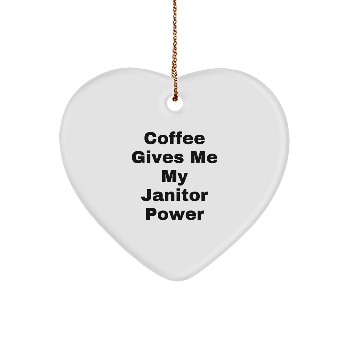 Funny Janitor Gifts from Men to Friends - Janitor Heart Ornament 'Coffee Gives Me My Janitor Power' Christmas Unique Gifts - Image 1