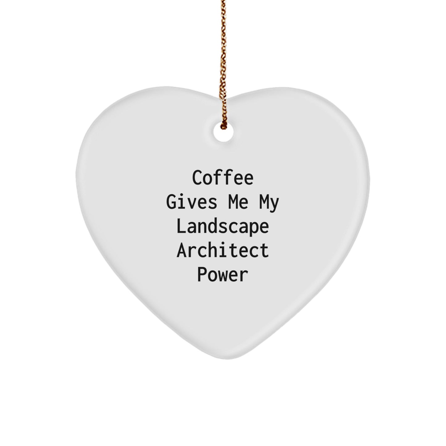 Funny Landscape Architect Gifts from Friends - Coffee Gives Me Power Heart Ornament for Christmas Unique Gifts - Image 1