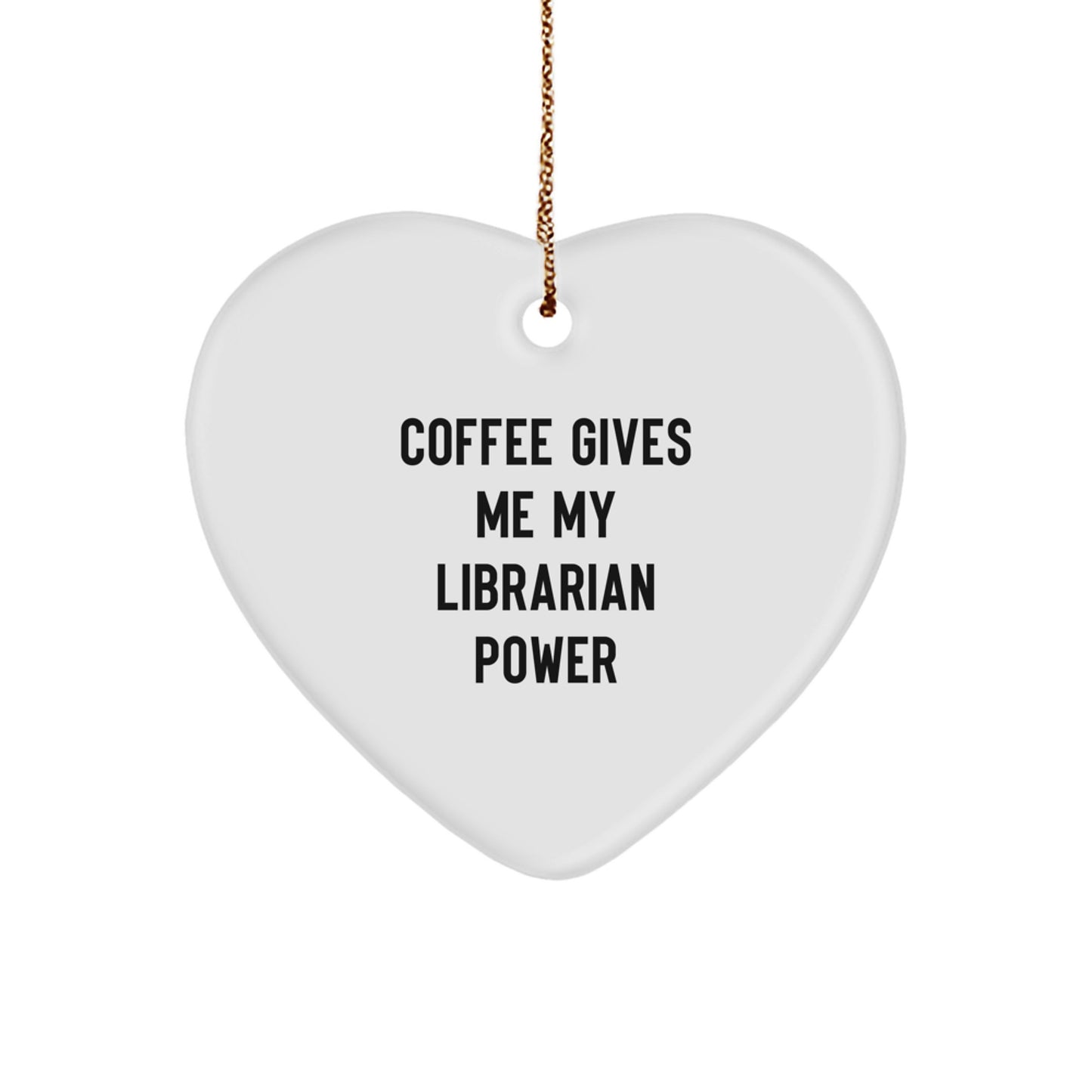Funny Librarian Gifts from Men for Women - Heart Ornament with Coffee Gives My Librarian Power Quote, Unique Christmas Unique Gifts for Librarians - Image 1