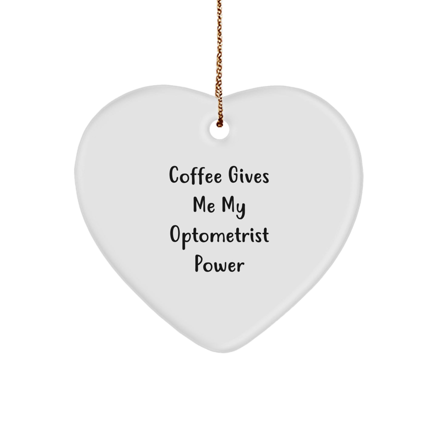 Optometrist Gifts from Friends, Unique Heart Ornament for Christmas - 'Coffee Gives Me My Optometrist Power' Quote - Image 1