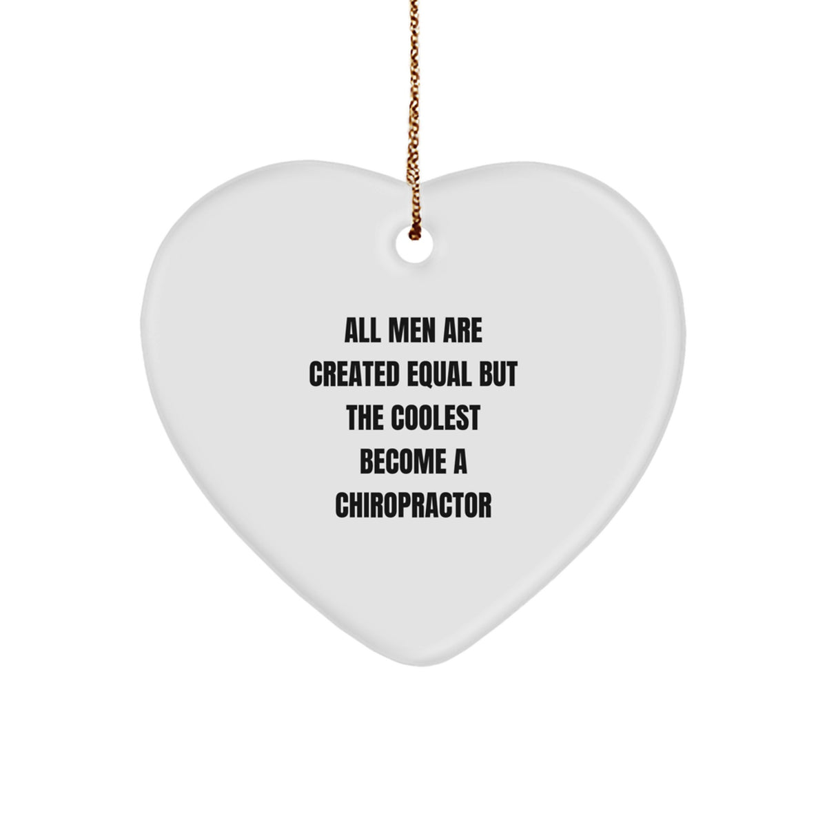 Chiropractor Heart Christmas Ornament All Men Are Equal Gift for Happy Kids - Image 1