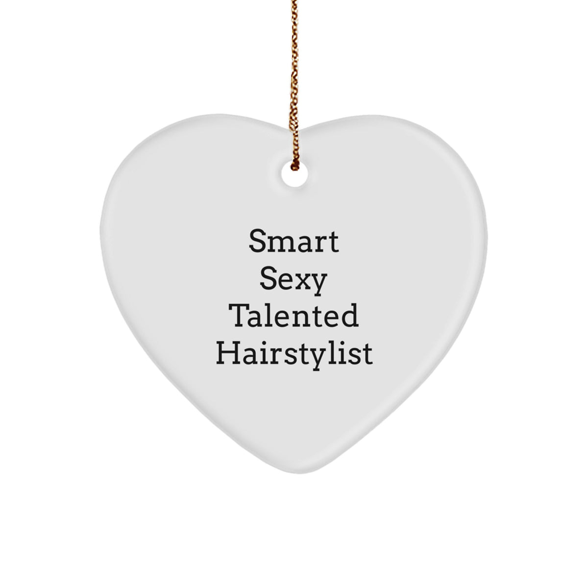 Funny Hairstylist Gifts from Friends - Heart Ornament, Smart Sexy Talented Hairstylist Quote, Christmas Unique - Image 1