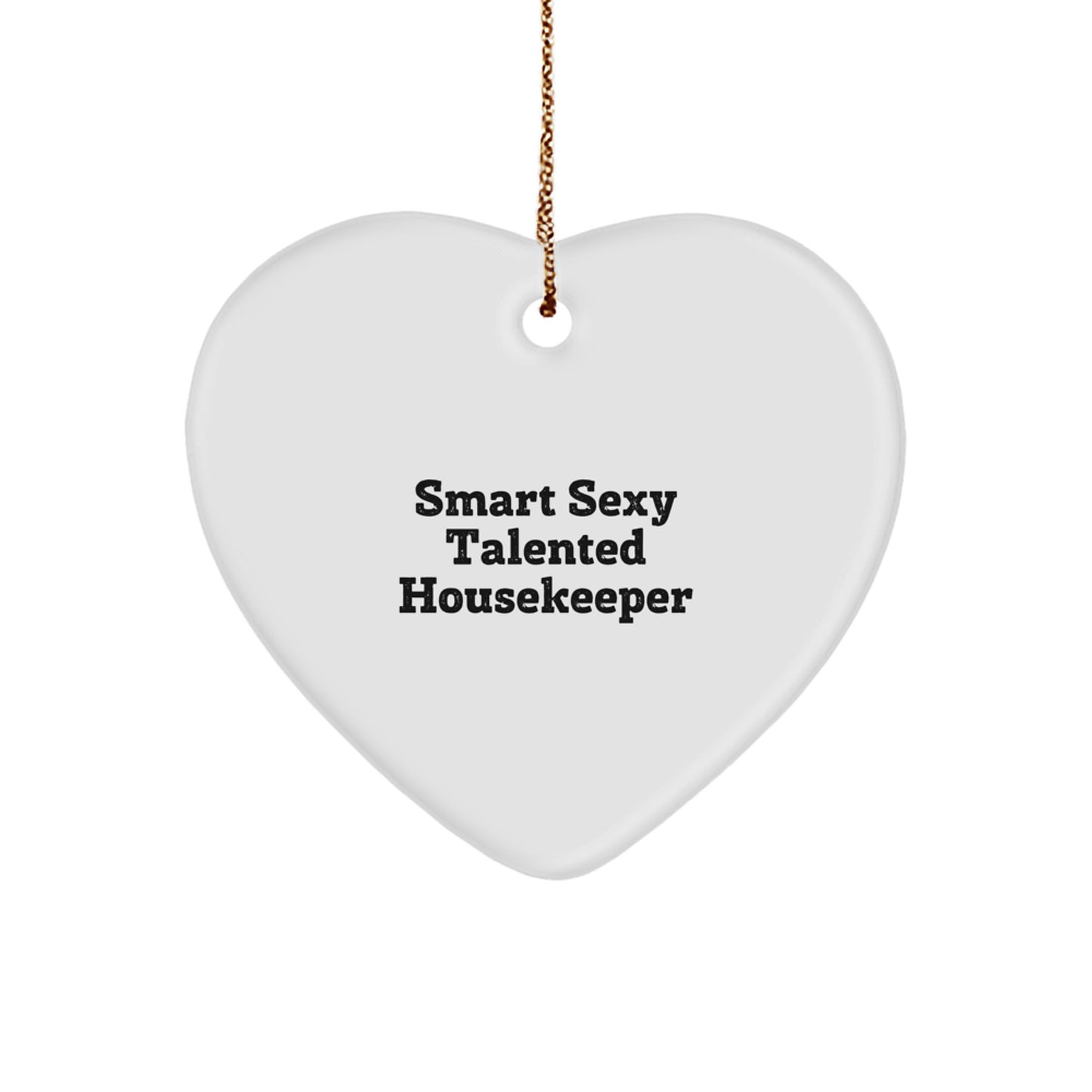 Funny Housekeeper Gifts from Men, Unique Christmas Unique Gifts for Housekeeper, 'Smart Sexy Talented Housekeeper' Heart Ornament - Image 1