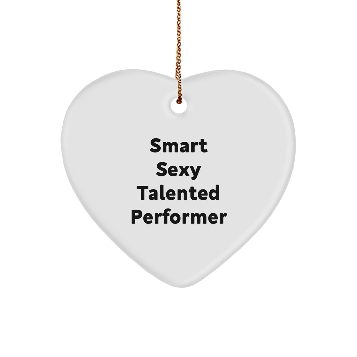 Smart Sexy Talented Performer Heart Ornament, Funny Quote Gifts from Men to Performer Friends, Christmas Unique Gifts - Image 1