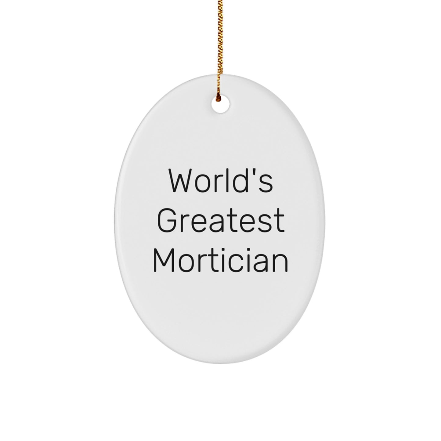 Funny Mortician Gifts for Mortician Friends, Unique World's Greatest Mortician Oval Ornament for Christmas - Image 1