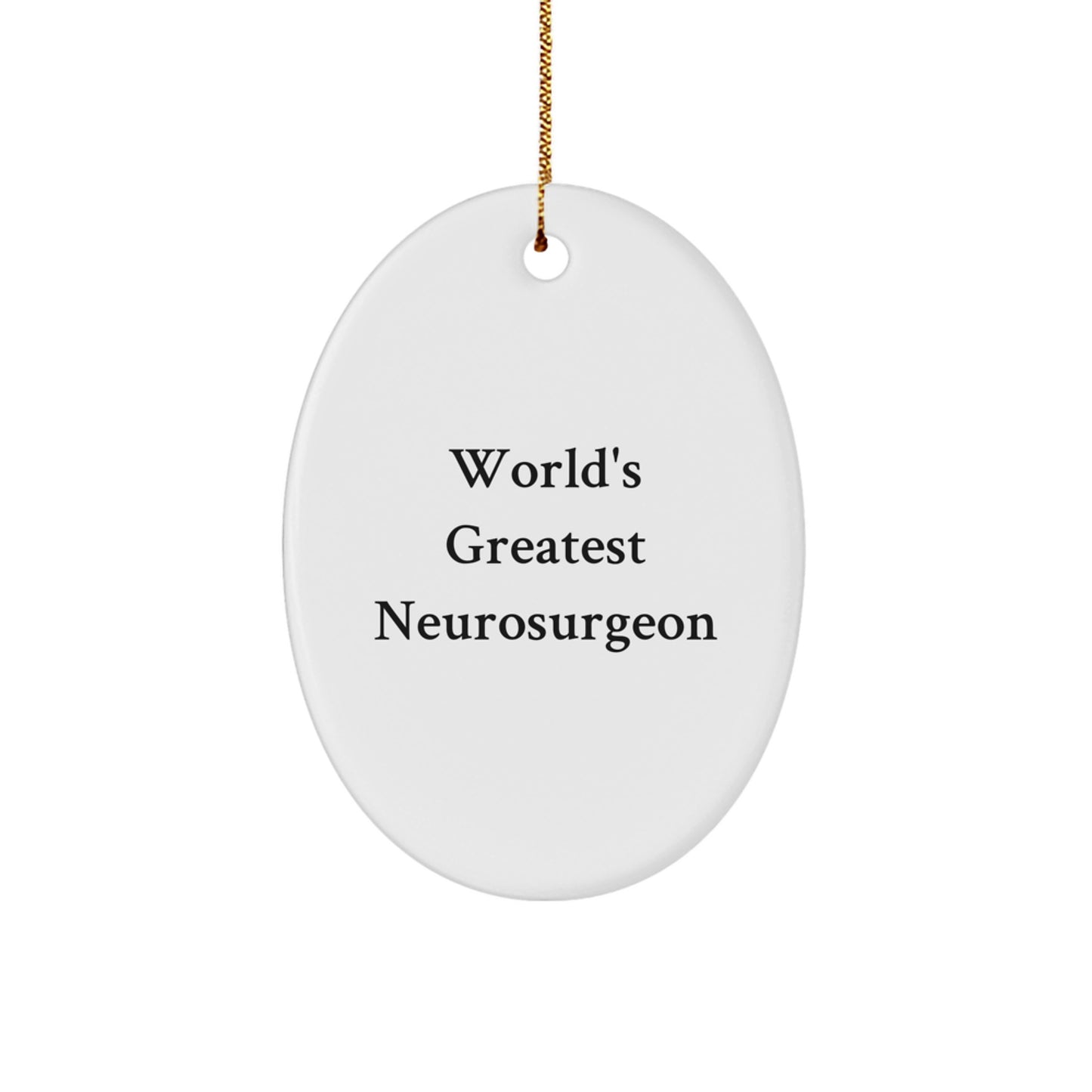 Funny World's Greatest Neurosurgeon Oval Ornament Gifts for Men, Women, and Friends from Family, Unique Christmas Decorations for Home, Office, or Hospital - Image 1