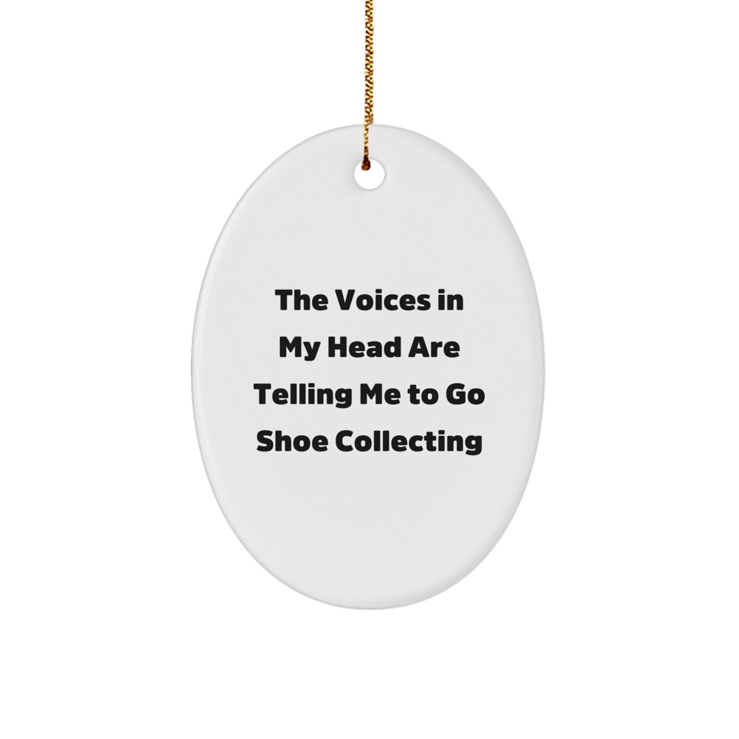 Funny Shoe Collecting Gifts from Friends for Men - 'The Voices In My Head Are Telling Me To Go Shoe Collecting' Oval Ornament, Christmas Unique Gifts - Image 1