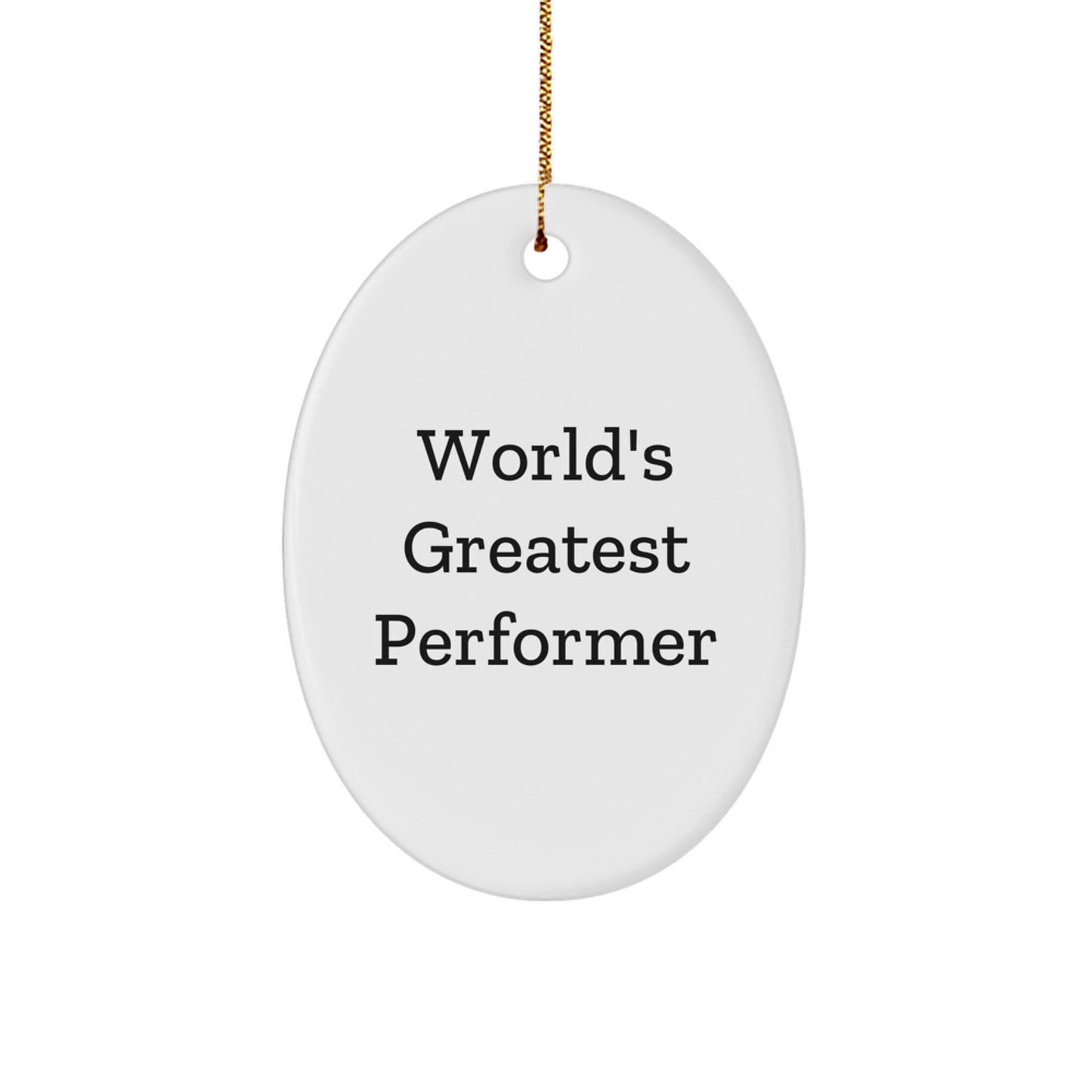 Funny World's Greatest Performer Oval Ornament Gifts from Friends and Family for Christmas - Image 1