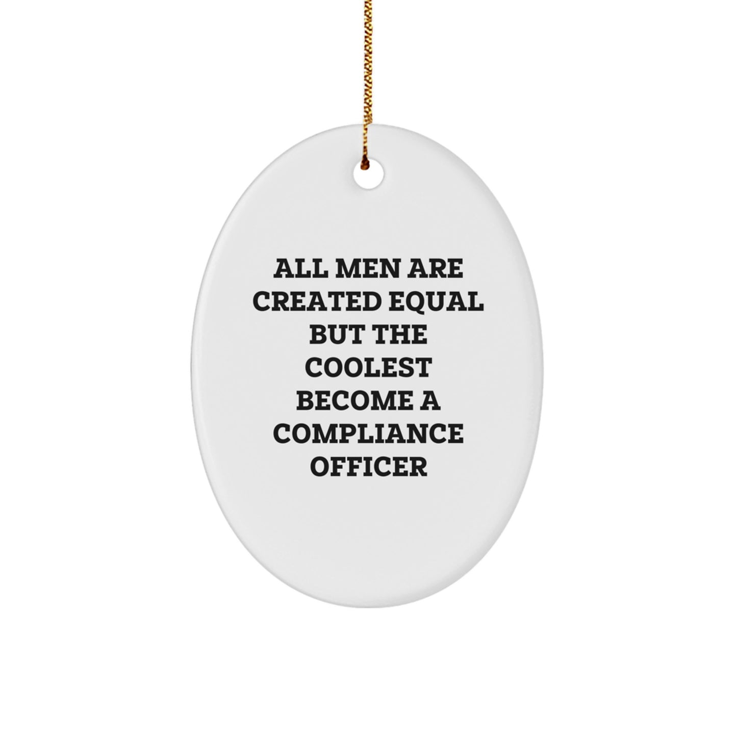 Funny Compliance Officer Gifts - All Men Are Created Equal But The Coolest Become One, Oval Ornament Decor, Christmas Unique Presents for Compliance Officer Friends - Image 1