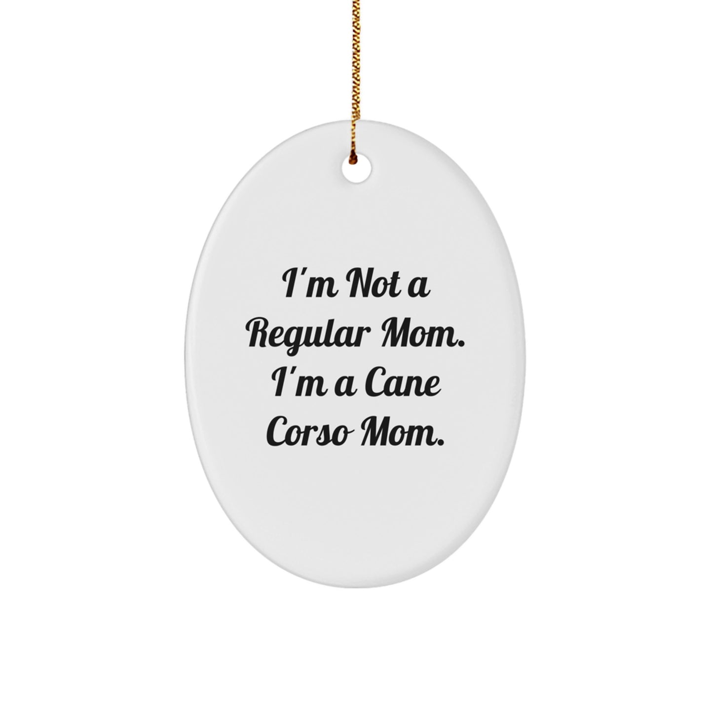 Funny Cane Corso Dog Christmas Unique Gifts for Mom, Oval Ornament, Inspirational Quote, Gifts from Mom, Christmas Unique Gifts - Image 1